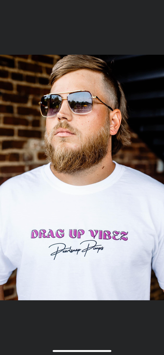 Drag Up Vibez T-Shirt